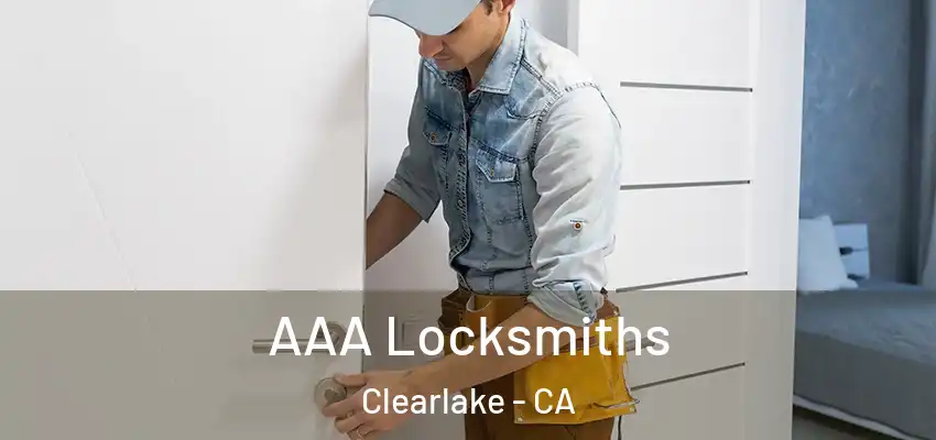  AAA Locksmiths Clearlake - CA