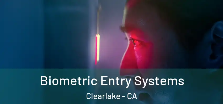  Biometric Entry Systems Clearlake - CA