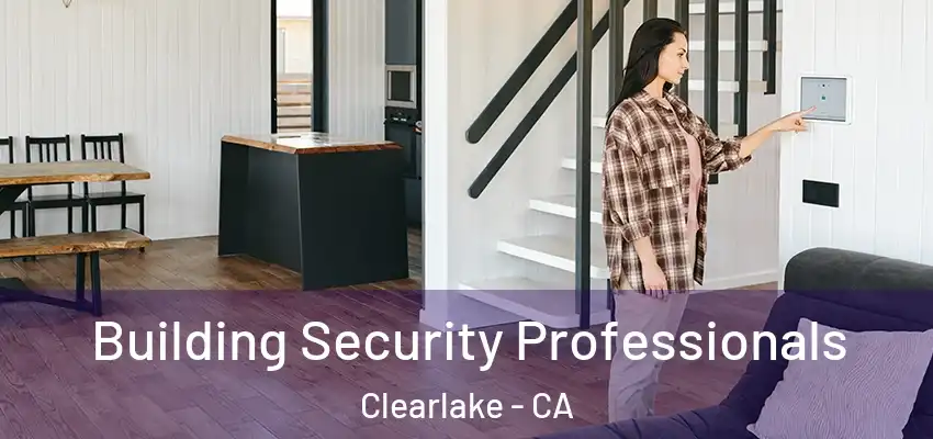  Building Security Professionals Clearlake - CA