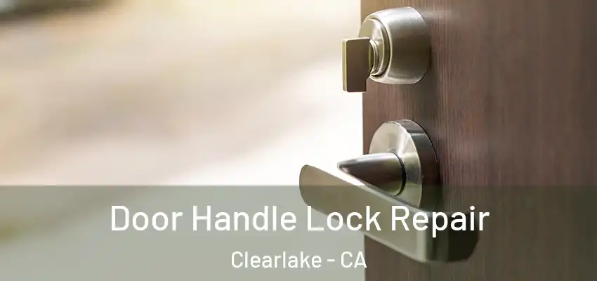  Door Handle Lock Repair Clearlake - CA