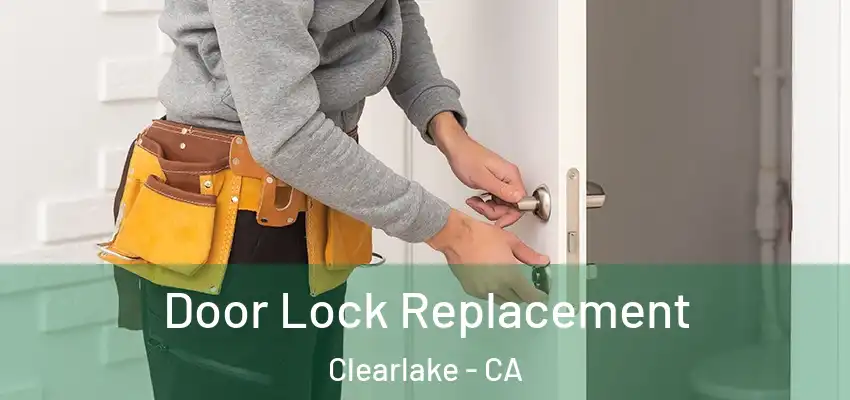  Door Lock Replacement Clearlake - CA