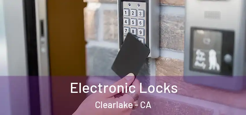  Electronic Locks Clearlake - CA