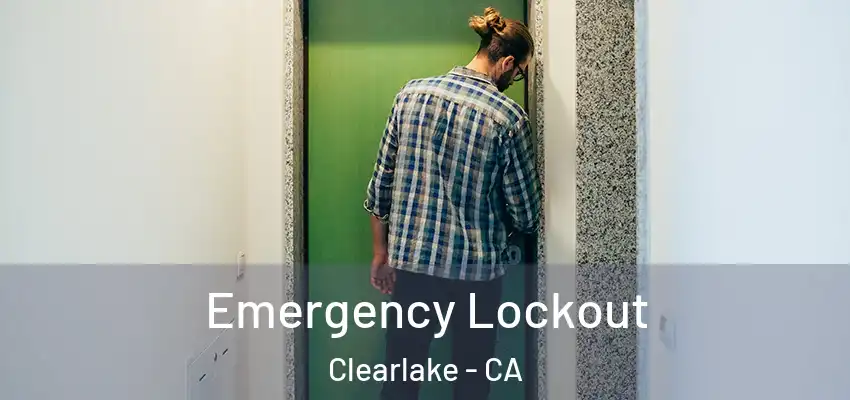  Emergency Lockout Clearlake - CA