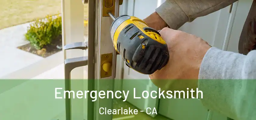  Emergency Locksmith Clearlake - CA