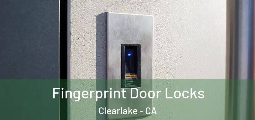  Fingerprint Door Locks Clearlake - CA