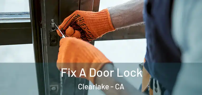  Fix A Door Lock Clearlake - CA