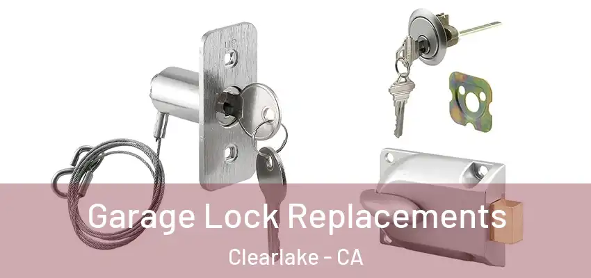  Garage Lock Replacements Clearlake - CA