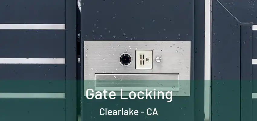 Gate Locking Clearlake - CA