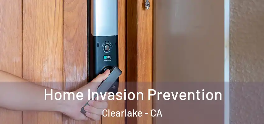  Home Invasion Prevention Clearlake - CA
