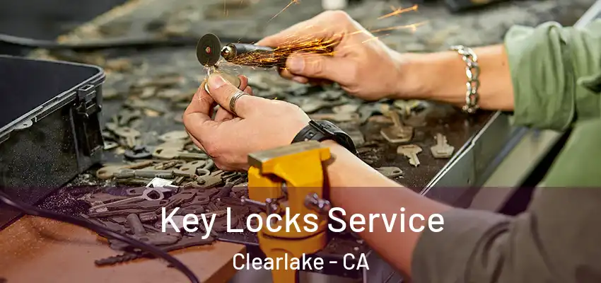  Key Locks Service Clearlake - CA