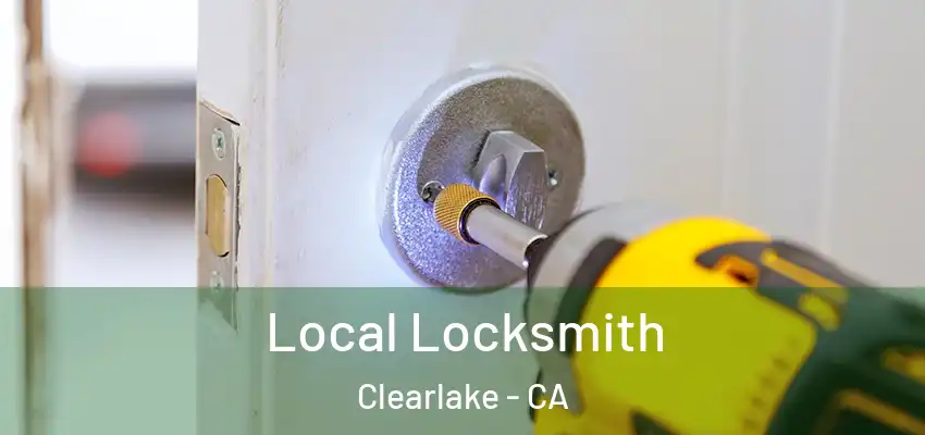  Local Locksmith Clearlake - CA