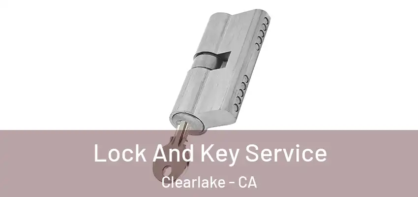  Lock And Key Service Clearlake - CA