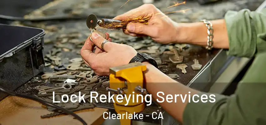  Lock Rekeying Services Clearlake - CA