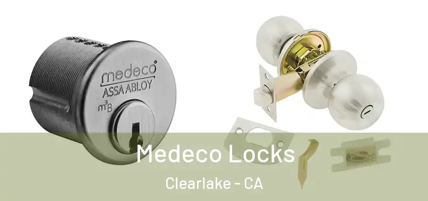 Medeco Locks Clearlake - CA