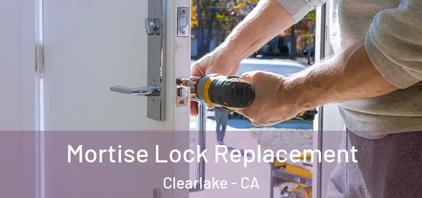  Mortise Lock Replacement Clearlake - CA