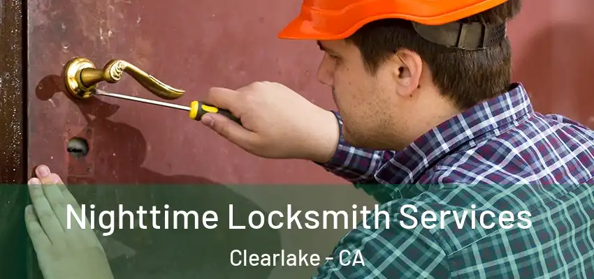  Nighttime Locksmith Services Clearlake - CA