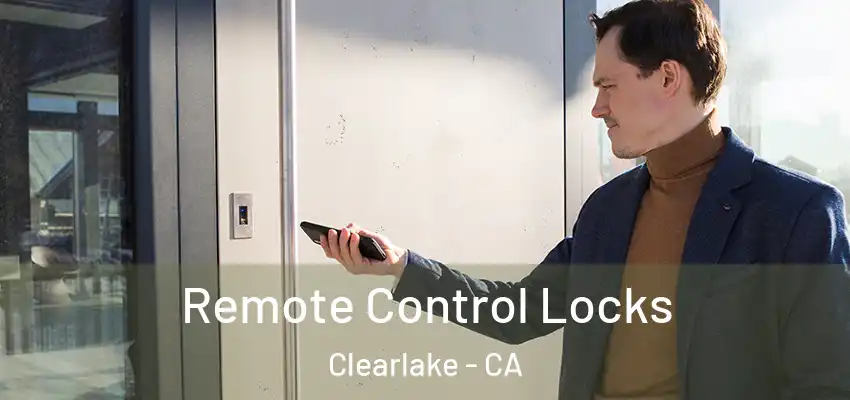  Remote Control Locks Clearlake - CA