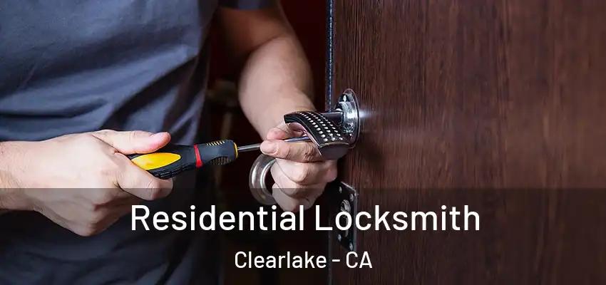  Residential Locksmith Clearlake - CA