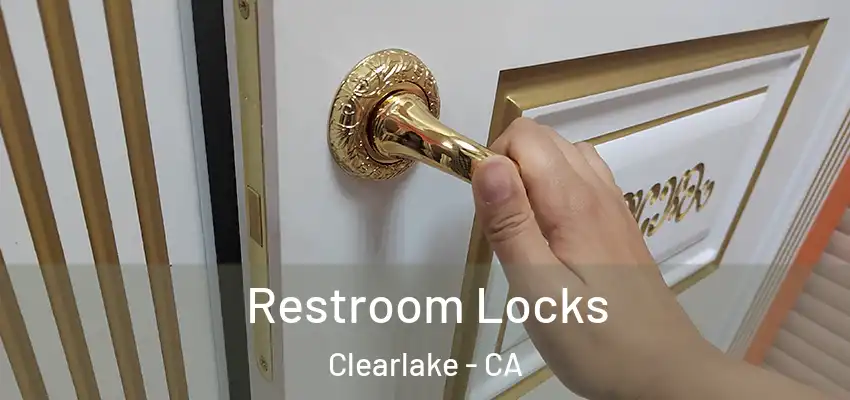 Restroom Locks Clearlake - CA