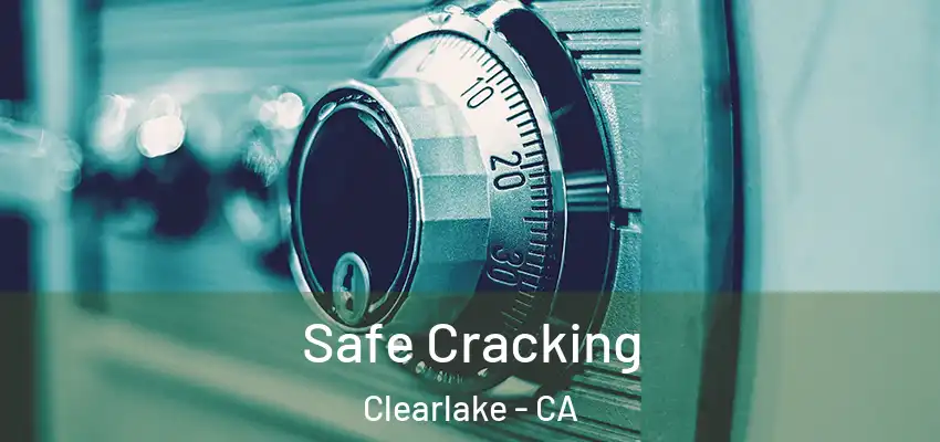  Safe Cracking Clearlake - CA